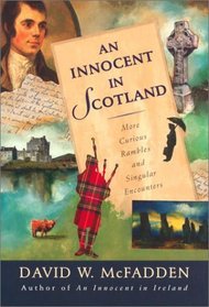 An Innocent in Scotland : More Curious Rambles and Singular Encounters