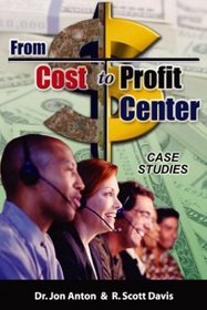 From Cost to Profit Center: How Technology Enables the Difference (Call Center Management)