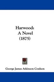 Harwood: A Novel (1875)