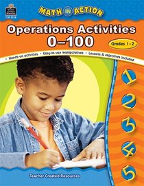 Math in Action: Operation Activities 0-100 (Math in Action (Teacher Created Resources))