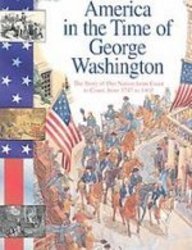 America in the Time of George Washington: 1747 to 1803