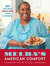 Melba's American Comfort: 100 Recipes from My Heart to Your Kitchen