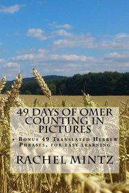 49 Days Of Omer Counting In Pictures: + Bonus 49 Translated Hebrew Phrases, for easy learning