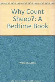 Why Count Sheep?: A Bedtime Book