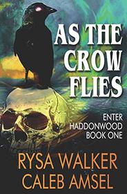 As the Crow Flies: Enter Haddonwood Book One