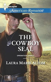 The Cowboy SEAL (Operation: Family, Bk 7) (Harlequin American Romance, No 1517)