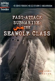 Fast-Attack Submarine: The Seawolf Class (High-Tech Military Weapons)