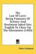 The Law Of Love: Being Fantasies Of Science And Sentiment Inked Into English To Cheer Up The Gloomsters (1905)