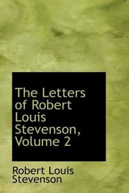 The Letters of Robert Louis Stevenson, Volume 2
