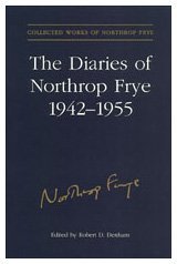 The Diaries of Northrop Frye, 1942-1955 (Collected Works of Northrop Frye)