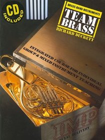 Team Brass: Integrated Course for Individual Group & Mixed Instrument Teaching [With CD (Audio)] (Team (International Music))
