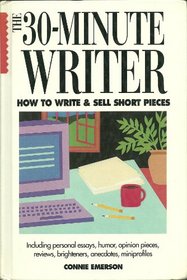 The 30-Minute Writer: How to Write & Sell Short Pieces