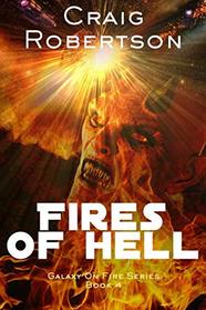 The Fires Of Hell: Galaxy On Fire, Book 4 (Volume 4)