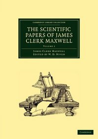 The Scientific Papers of James Clerk Maxwell 2 Part Set: Volume 2 (Cambridge Library Collection - Physical  Sciences)