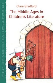 The Middle Ages in Children's Literature (Critical Approaches to Children's Literature)