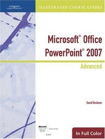Illustrated Course Guide: Microsoft Office PowerPoint 2007 Advanced (Illustrated Course Guides)