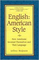 English: American Style: How Americans Invented Themselves and Their Language