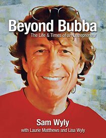Beyond Bubba: The Life & Times of an Entrepreneur