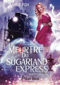 Le meurtre du Sugarland Express: Verity Long #6