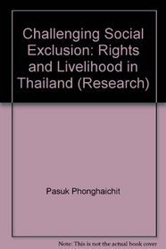 Challenging Social Exclusion: Rights and Livelihood in Thailand (Research Series (International Institute for Labour Studies), No. 107.)
