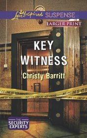 Key Witness (Security Experts, Bk 1) (Love Inspired Suspense, No 330) (Larger Print)