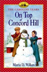 On Top of Concord Hill (Little House the Caroline Years (Unnumbered Paperback))