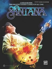 Santana -- Guitar Heaven: The Greatest Guitar Classics of All Time (Authentic Guitar TAB) (Authentic Guitar-Tab Editions)