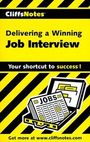 Cliffs Notes: Delivering a Winning Job Interview