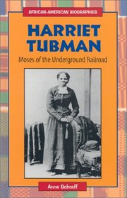 Harriet Tubman: Moses of the Underground Railroad (African-American Biographies)