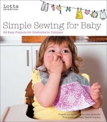 Lotta Jansdotter's Simple Sewing for Baby: 20 Easy Projects for Newborns to Toddlers