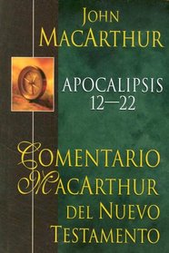 Apocalipsis 12-22-HC: MacArthur NT Commentary: Revelation 12-22 (Comentario MacArthur)