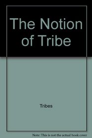 The notion of tribe (Cummings modular program in anthropology)
