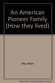 An American Pioneer Family (How they lived)