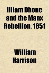 Illiam Dhne and the Manx Rebellion, 1651