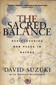 The Sacred Balance : Rediscovering Our Place in Nature