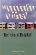 The Imagination in Transit: The Fiction of Philip Roth