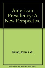 American Presidency a New Perspective