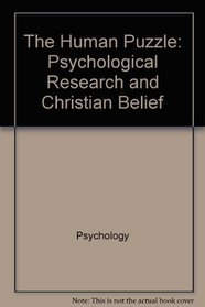 The human puzzle: Psychological research and Christian belief (Christian perspectives on counseling and the behavioral sciences)