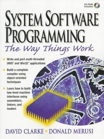 Systems Software Programming: The Way Things Work (Bk/CD-ROM)
