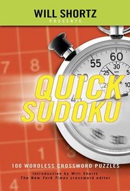 Will Shortz Presents Quick Sudoku Volume 1: 100 Easy Wordless Crossword Puzzles (Will Shortz Presents Quick Sudoku)