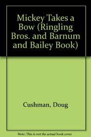 Mickey Takes a Bow (Ringling Bros. and Barnum and Bailey Book)