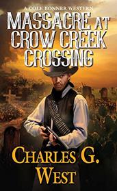 Massacre at Crow Creek Crossing (A Cole Bonner Western)