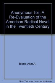 Anonymous Toil: A Re-Evaluation of the American Radical Novel in the Twentieth Century
