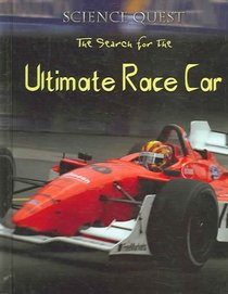 The Search For The Ultimate Race Car (Science Quest)