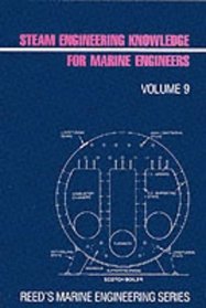 Steam Engineering Knowledge for Marine Engineers (Reed's marine engineering series)