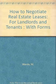 How to Negotiate Real Estate Leases: For Landlords and Tenants : With Forms (Essential Guide to Real Estate Leases)