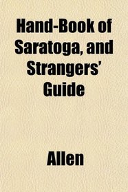 Hand-Book of Saratoga, and Strangers' Guide