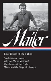Norman Mailer: Four Books of the 1960s: An American Dream / Why Are We in Vietnam? / The Armies of the Night / Miami and the Siege of Chicago (The Library of America)