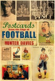Postcards from the Edge of Football: A Social History of a British Game