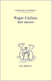 Roger Caillois: Hier encore (French Edition)